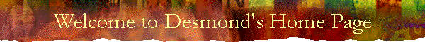 Welcome to Desmond's Home Page